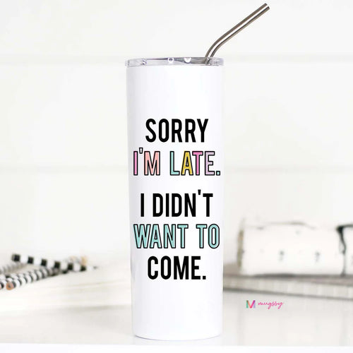 Sorry I'm Late Tall Travel Cup-Tumblers-Mugsby Wholesale-cmglovesyou