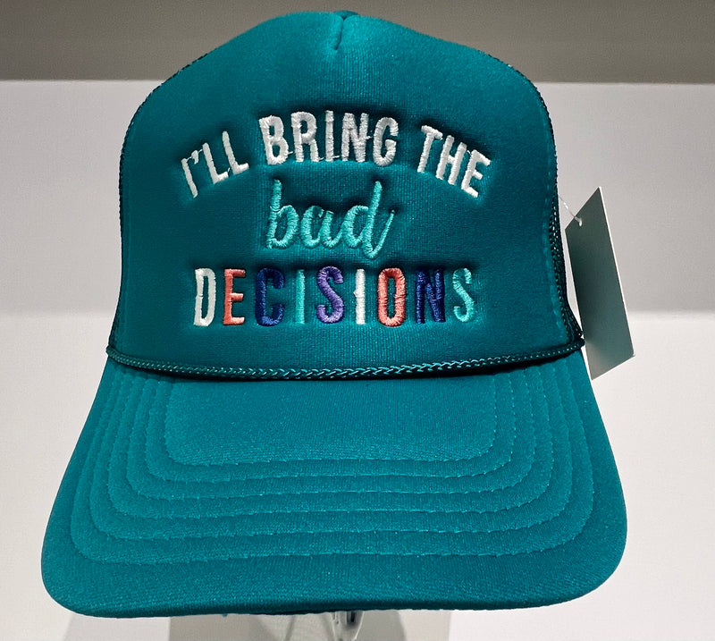 I'll Bring the Bad Decisions Foam Trucker Hat-Hats-Katydid-Deep Teal-cmglovesyou