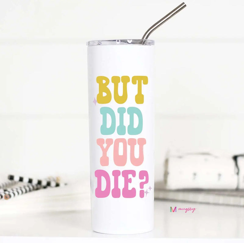 But Did you Die Tall Travel Cup-Accessories-Mugsby Wholesale-cmglovesyou